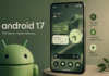 Топ 5 нови функции што доаѓаат на Android 17